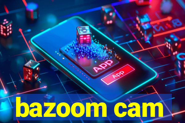 bazoom cam